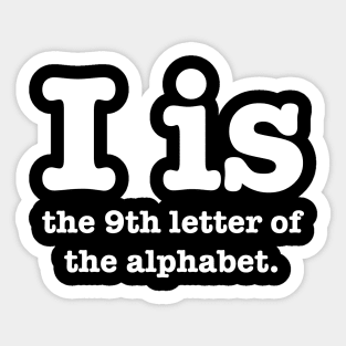 I is the 9th letter of the Alphabet Sticker